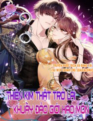 Thiên Kim Thật Trở Lại Khuấy Đảo Giới Hào Môn